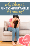 Why Change is Uncomfortable But Necessary